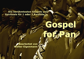 Gospel for Pan - Die schönsten Gospel- und Spiritual-Hits für 1 oder 2 Panflöte/n