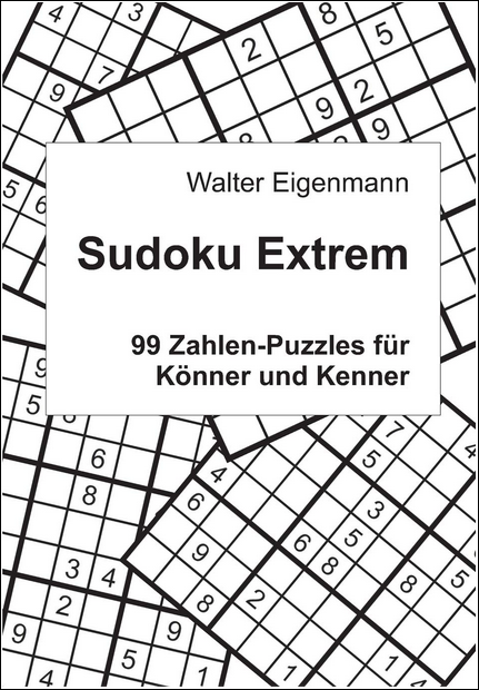 Sudoku Extrem - 99 Zahlen-Rätsel für Könner und Kenner - Walter Eigenmann